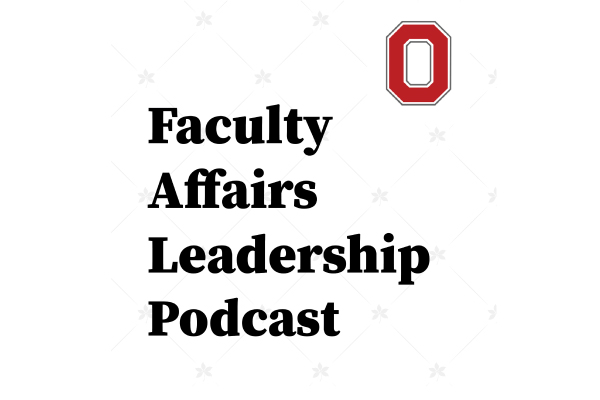 Podcast logo shows Block O with text Faculty Affairs Leadership Podcast
