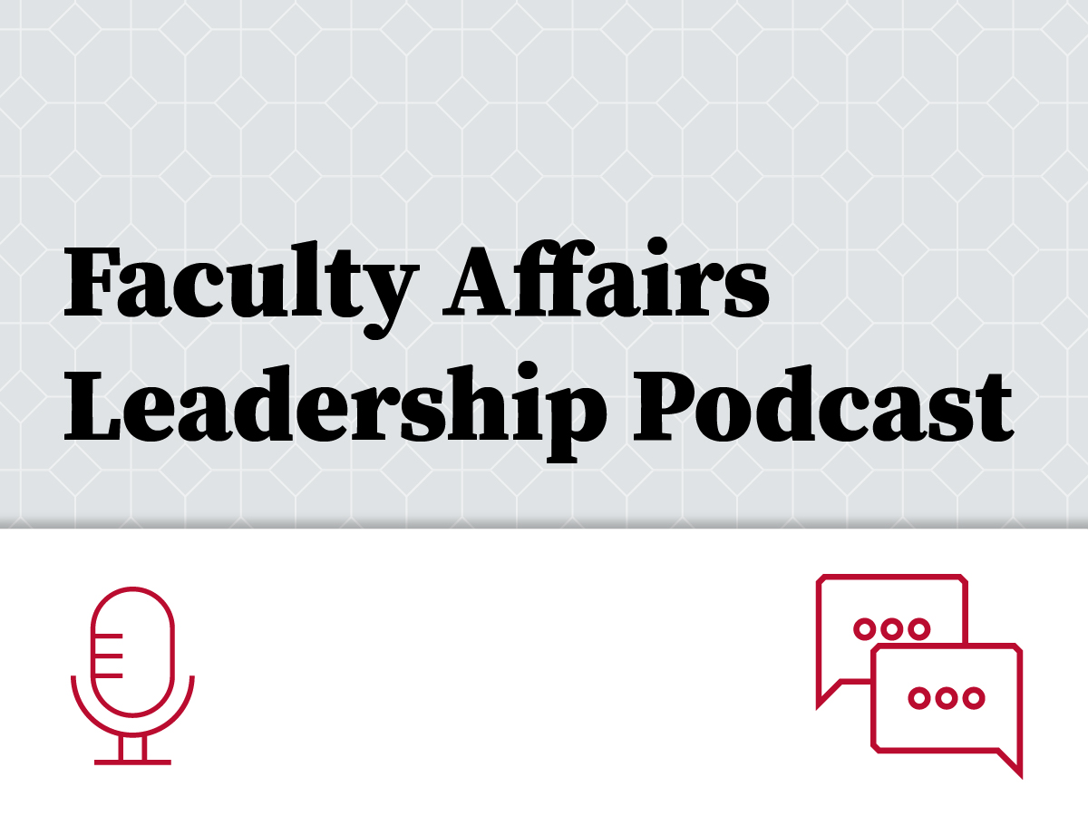 Image shows text Faculty Affairs Leadership Podcast with icon of chat boxes and vintage table top microphone.