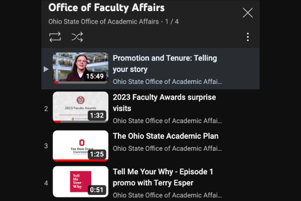 Screenshot image shows Faculty Affairs playlist on Youtube, featuring videos for Promotion and Tenure, Telling your Story; 2023 Faculty Awards surprise visits, The Ohio State Academic Plan, Tell Me Your Why - Episode 1 promo with Terry Esper.