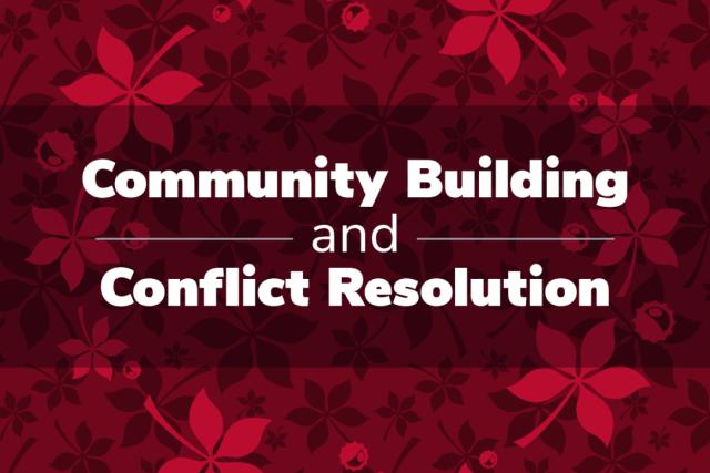 Community building and Conflict Resolution